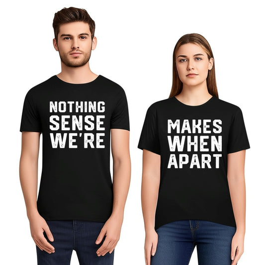 Nothing Sense We're Makes When Apart Couple T-shirt