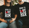Born To Love Him Her Couple Matching Shirts