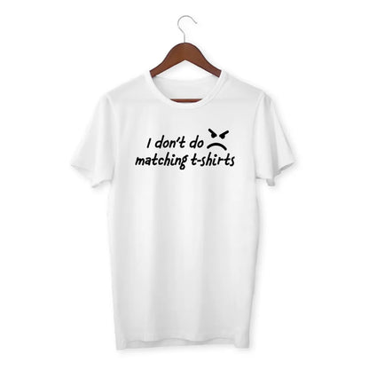 I Don't Do Matching T-Shirts - Funny Couple Matching Shirt