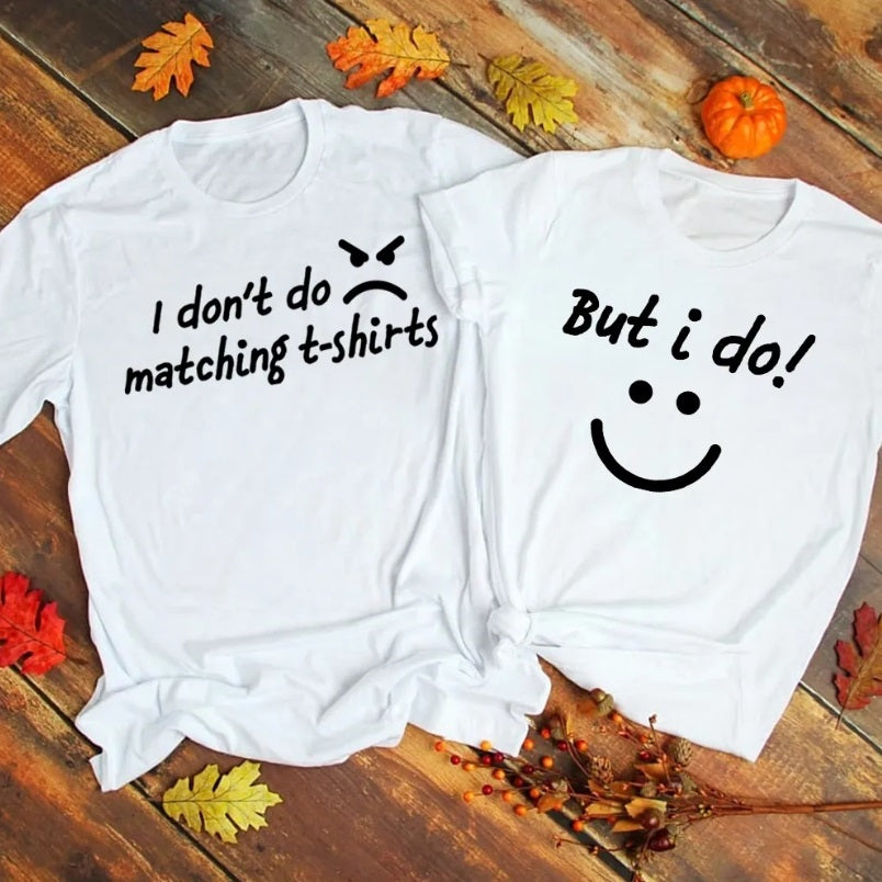 I Don't Do Matching T-Shirts - Funny Couple Matching Shirt – Couples Outfit