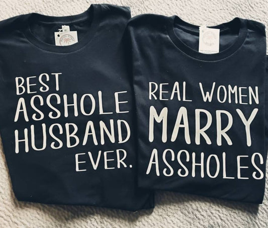 Real Women Marry Best Asshole Husband Ever Couple Shirts