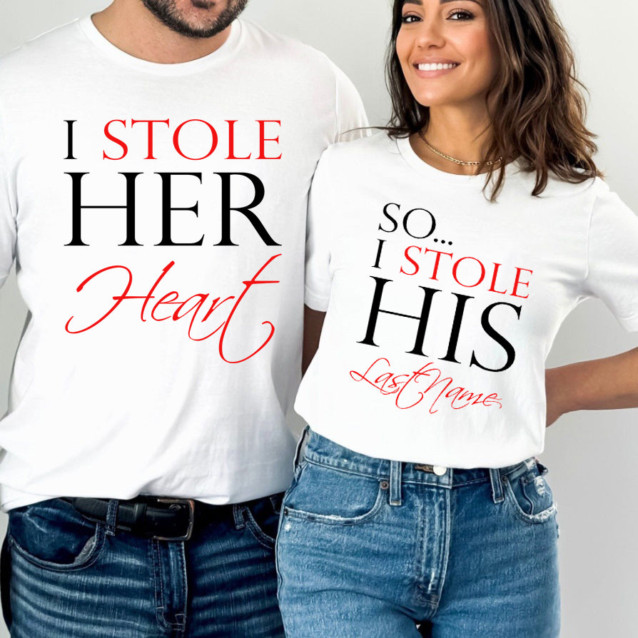 I Stole Her Heart So I Stole His Last Name His Her Shirts