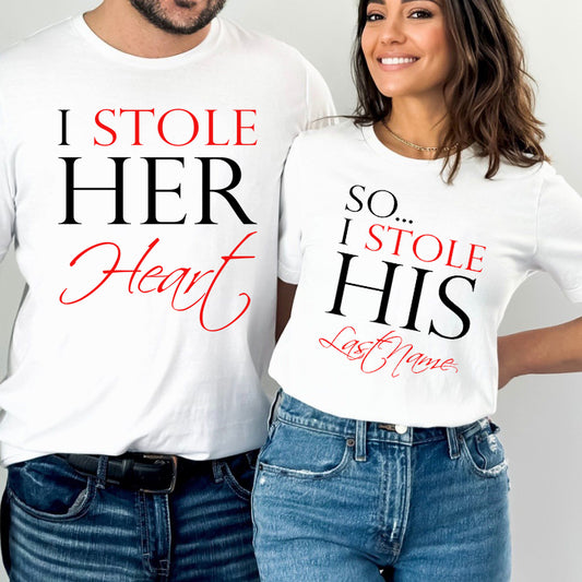 I Stole Her Heart So I Stole His Last Name His Her Shirts