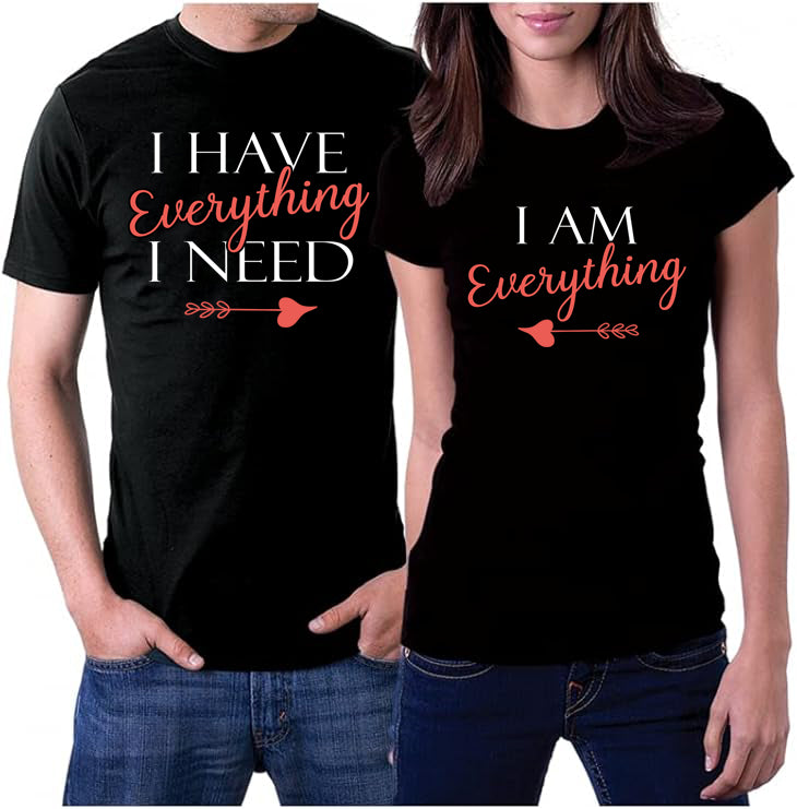 I Have Everything I Need I Am Everything Couple T-shirts